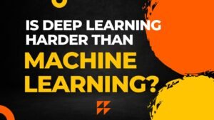 Is deep learning harder than machine learning